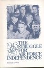 The Struggle for Air Force Independence 19431947