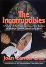 The Incorruptibles A Study of the Incorruption of the Bodies of Various Catholic Saints and Beati