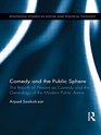 Comedy and the Public Sphere The Rebirth of Theatre as Comedy and the Genealogy of the Modern Public Arena