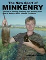 The New Sport of Minkenry The Art of Taming Training and Hunting with One of Natures Most Intense Predators