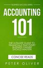 Accounting 101 The ultimate guide to financials that every business owner should master students entrepreneurs and the curious will most certainly  from learning the basics