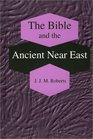 The Bible and the Ancient Near East Collected Essays