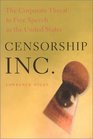 Censorship Inc The Corporate Threat to Free Speech in the United States