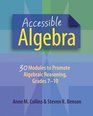 Accessible Algebra 30 Modules to Promote Algebraic Reasoning Grades 710