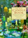 The New Candle Book Inspirational Ideas for Displaying Using and Making Candles