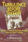 Turbulence Before Takeoff The Life  Times of Aviation Pioneer Marlon Dewitt Green