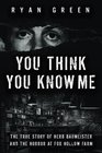 You Think You Know Me The True Story of Herb Baumeister and the Horror at Fox Hollow Farm