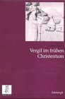 Vergil im fruhen Christentum Untersuchungen zu den Vergilzitaten bei Tertullian Minucius Felix Novatian Cyprian und Arnobius