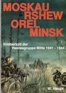 Moskau Rshew Orel Minsk Bildbericht d Heeresgruppe Mitte 19411944