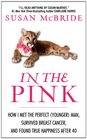 In the Pink How I Met the Perfect  Man Survived Breast Cancer and Found True Happiness After 40