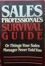 Sales Professional's Survival Guide Or Things Your Sales Manager Never Told You