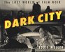 Dark City  The Lost World of Film Noir