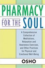 Pharmacy for the Soul : A Comprehensive Collection of Meditations, Relaxation and Awareness Exercises, and Other Practices for Physical and Emotional Well-Being