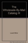 The WholesaleByMail Catalog III