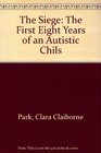 The Siege  The First Eight Years of an Autistic Child