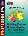 PEP groups for parents of teens Building positive relationships for the teen years study book