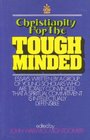 Christianity for the toughminded Essays in support of an intellectually defensible religious commitment
