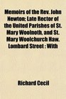 Memoirs of the Rev John Newton Late Rector of the United Parishes of St Mary Woolnoth and St Mary Woolchurch Haw Lombard Street With