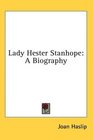 Lady Hester Stanhope A Biography
