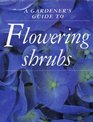 GARDENER'S GUIDE TO FLOWERING SHRUBS