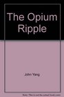 The Opium Ripple