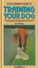 Dog Owner's Guide to Training Your Dog: All You Need to Know About Training Your Dog from Puppy Training to Advanced Obedience in the Show Ring
