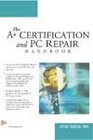 The A Certification and PC Repair Handbook