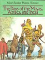 The Days of the Mayas Aztecs and Incas