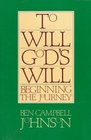 To Will God's Will Beginning the Journey