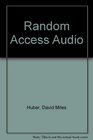 Random Access Audio/the Complete Guide to ComputerBased Audio Technology