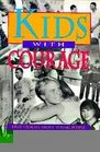 Kids With Courage True Stories About Young People Making a Difference