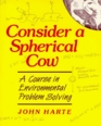 Consider a spherical cow A course in environmental problem solving