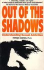Out of the Shadows Understanding Sexual Addiction