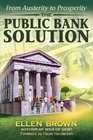The Public Bank Solution From Austerity to Prosperity