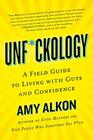 Unfckology A Field Guide to Living with Guts and Confidence