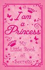 I am a Princess My Little Book of Secrets