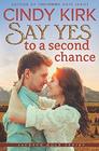 Say Yes to a Second Chance A gorgeous feel good heartwarming romance