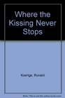 Where the Kissing Never Stops