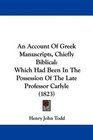 An Account Of Greek Manuscripts Chiefly Biblical Which Had Been In The Possession Of The Late Professor Carlyle