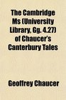 The Cambridge Ms  of Chaucer's Canterbury Tales