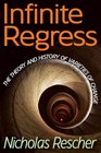 Infinite Regress The Theory and History of Varieties of Change