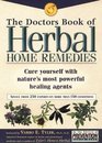 The Doctors Book of Herbal Home Remedies Cure Yourself With Nature's Most Powerful Healing Agents  Advice from 200 Experts on More Than 140 Conditions