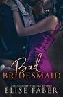 Bad Bridesmaid (Billionaire's Club)