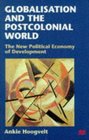 Globalisation and the Postcolonial World The New Political Economy of Development