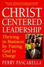 ChristCentered Leadership  Thriving in Business by Putting God in Charge