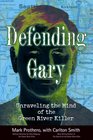 Defending Gary Unraveling the Mind of the Green River Killer