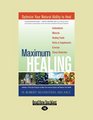 Maximum Healing Optimize Your Natural Ability to Heal