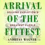 Arrival of the Fittest Solving Evolution's Greatest Puzzle Library Edition