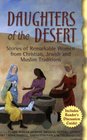 Daughters Of The Desert Stories Of Remarkable Women From Christian Jewish And Muslim Traditions