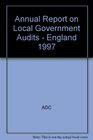 Annual Report on Local Government Audits  England 1997